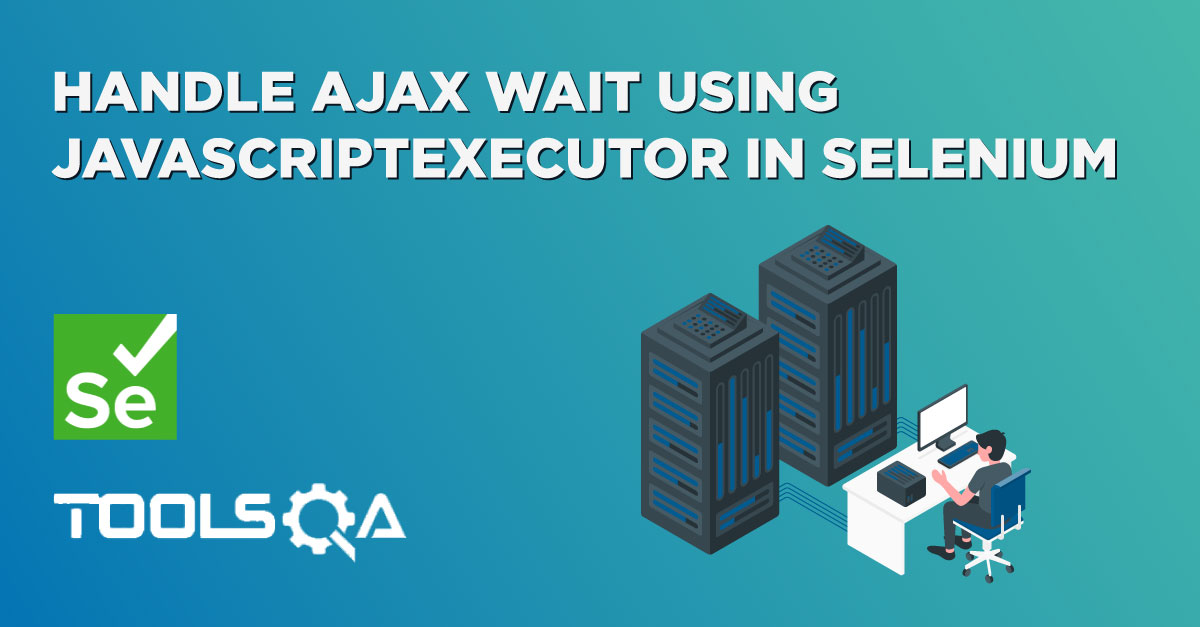 Handle Ajax call Using JavaScriptExecutor in Selenium?